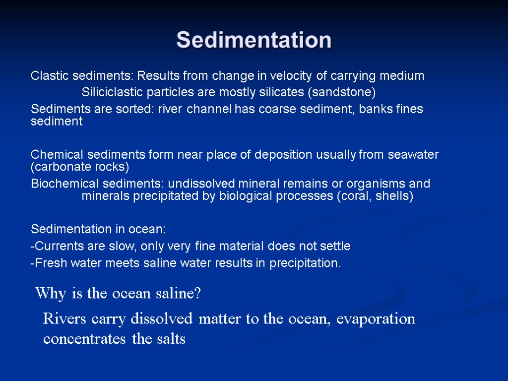 Clastic sediments: Results from change in velocity of carrying medium Siliciclastic particles are mostly